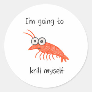 Retro Im Going To Krill Myself Shrimp Funny Ocean Classic Round Sticker