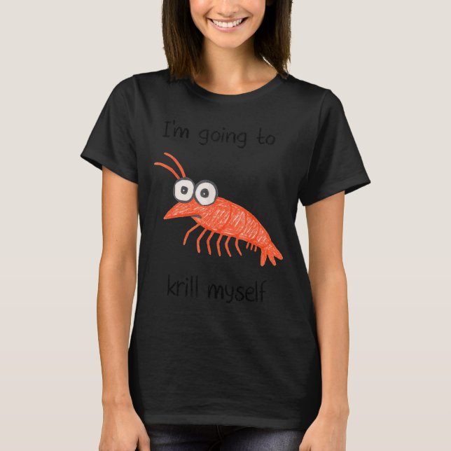 Retro Im Going To Krill Myself Shrimp Funny Ocean  T-Shirt (Front)