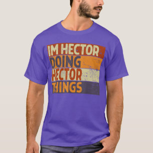 Retro Im HECTOR Doing HECTORhings Funny Birthday J T-Shirt