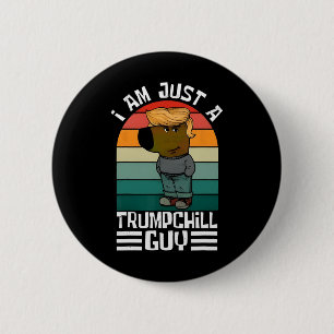 Retro I'm Just A Trump Chill Guys Funny Trump  6 Cm Round Badge