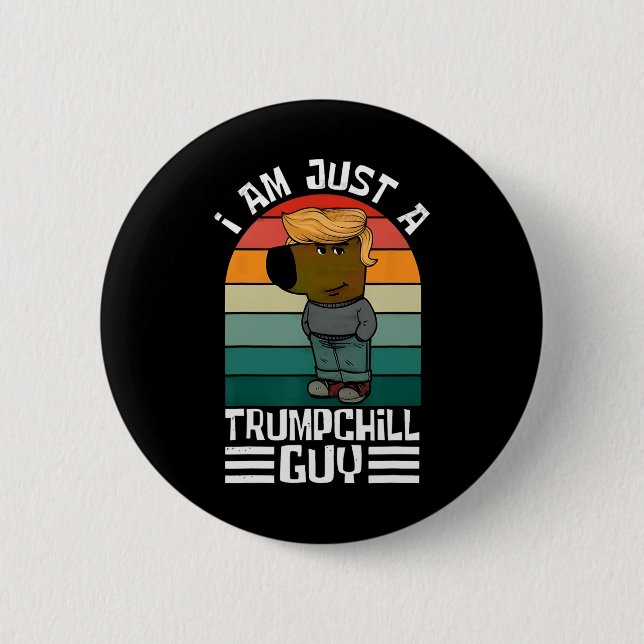 Retro I'm Just A Trump Chill Guys Funny Trump  6 Cm Round Badge (Front)