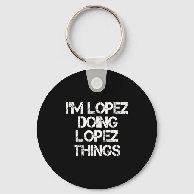 Retro Im Lopez Doing Lopez Things Quote Funny  Key Ring (Front)