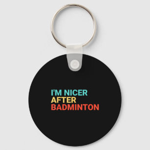 Retro Im Nicer After Badminton Lover Funny Key Ring