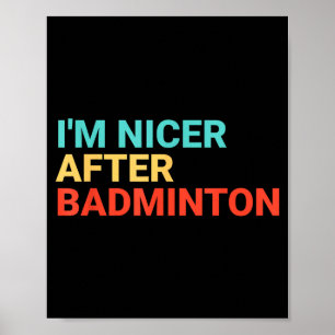 Retro Im Nicer After Badminton Lover Funny Poster