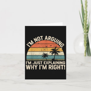 Retro I'm Not Arguing, I'm Just Explaining Why I'm Card
