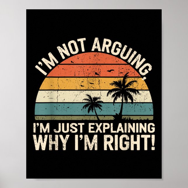 Retro I'm Not Arguing, I'm Just Explaining Why I'm Poster (Front)