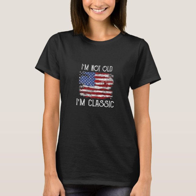Retro I'm Not Old I'm Classic  Us Flag Mens Women T-Shirt (Front)
