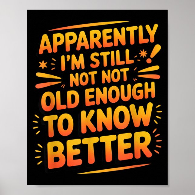 Retro I'm Still Not Old Enough To Know Better Vint Poster (Front)