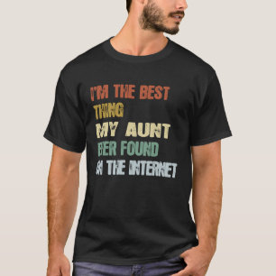 Retro I'm The Best Thing My Aunt Ever Found On The T-Shirt