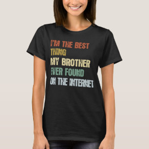 Retro I'm The Best Thing My Brother Ever Found 1 T-Shirt