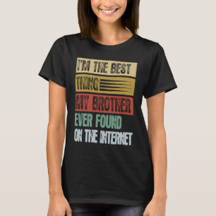 Retro I'm The Best Thing My Brother Ever Found T-Shirt