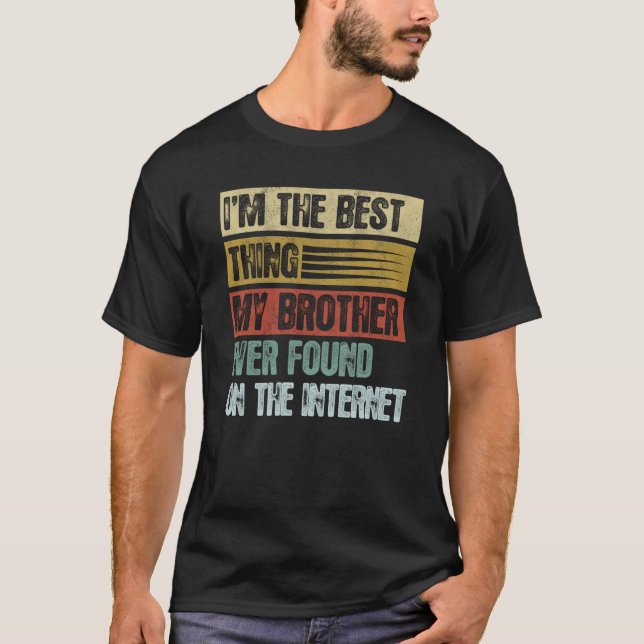 Retro I'm The Best Thing My Brother Ever Found T-Shirt (Front)