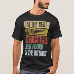 Retro I'm The Best Thing My Papa Ever Found T-Shirt