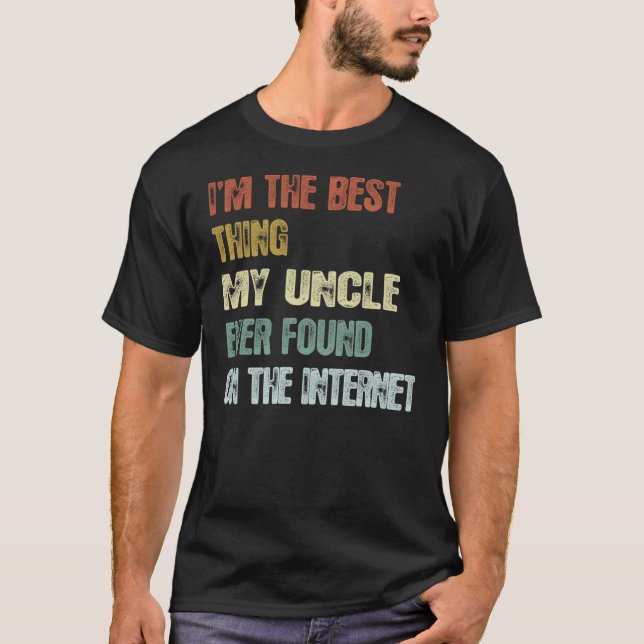 Retro I'm The Best Thing My Uncle Ever Found On Th T-Shirt (Front)