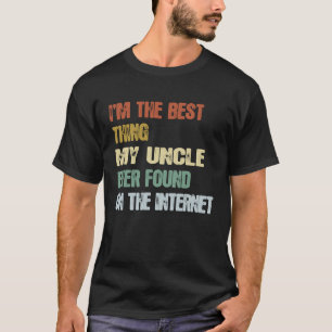 Retro I'm The Best Thing My Uncle Ever Found On Th T-Shirt