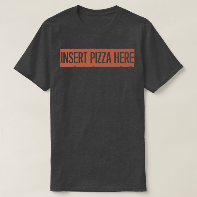 Retro, Insert Pizza Here Funny 27824985 T-Shirt (Design Front)
