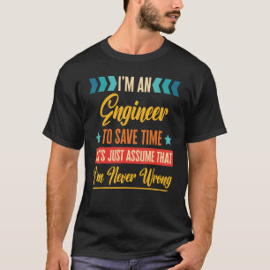 Retro Inspired Engineer to save time I'm never wro T-Shirt