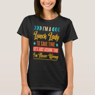 Retro Inspired Lunch Lady to save time I'm never w T-Shirt