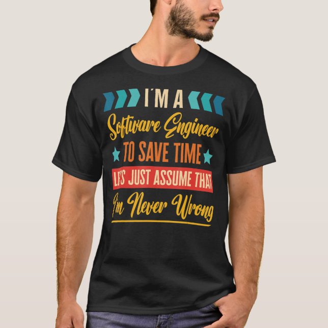 Retro Inspired Software Engineer to save time I'm  T-Shirt (Front)