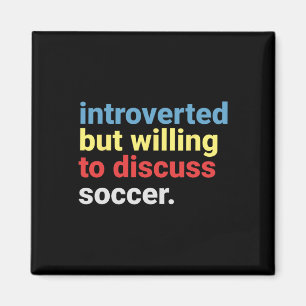 Retro Introverted But Willing To Discuss Soccer Lo Magnet
