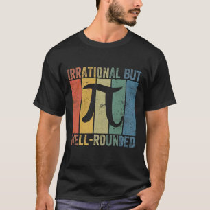 Retro Irrational But Well Rounded Pi Day Celebrati T-Shirt