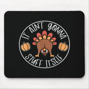 Retro It Aint Gonna Stuff Itself Gobble Turkey Tha Mouse Pad