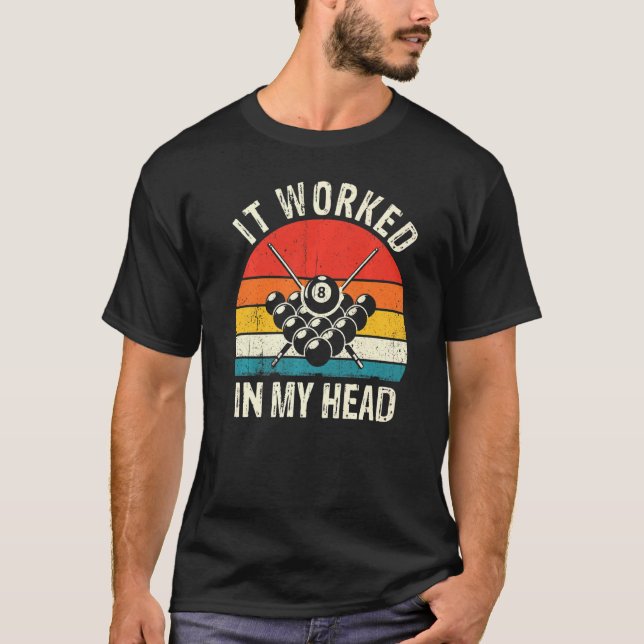 Retro It Worked My Head Funny Pool Billiards Playe T-Shirt (Front)