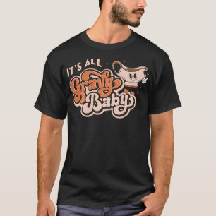 Retro Its All Gravy Baby Thanksgiving Dinner Gravy T-Shirt