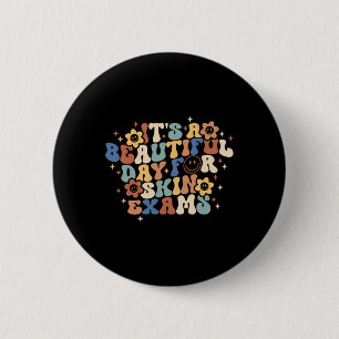 Retro It's Beautiful Day For Skin Exams Dermatolog 6 Cm Round Badge
