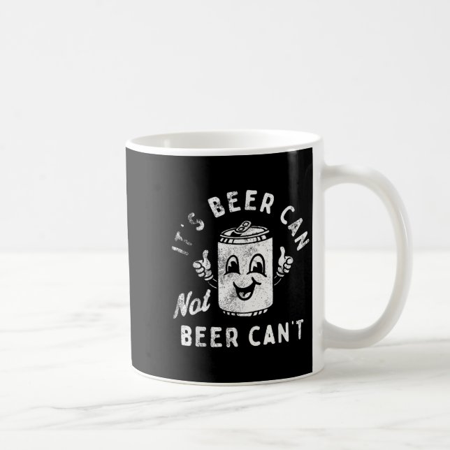 Retro It's Beer Can Not Beer Can't Funny Party Dri Coffee Mug (Right)