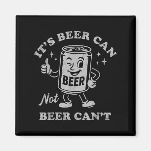 Retro It's Beer Can Not Beer Can't Funny Party Dri Magnet
