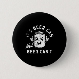 Retro Its Beer Can Not Beer Cant Funny Party Drink 6 Cm Round Badge