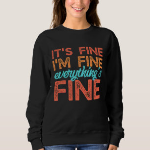 Retro Its Fine I'm Fine Everythings Fine Mental H Sweatshirt
