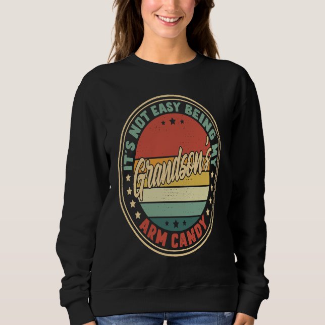 Retro It's Not Easy Being My Grandsons Arm Candy Sweatshirt (Front)