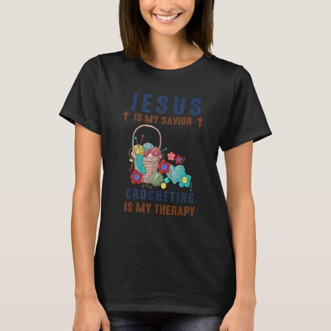 Retro Jesus Is My Savior Crocheting Is My Therapy  T-Shirt (Front)