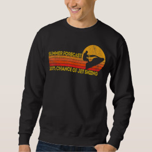 Retro Jet Ski 100 Chance Of Jetskiing Jet Skier Vi Sweatshirt