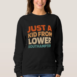 Retro Just A Kid From Pennsylvania Lower Southampt Sweatshirt