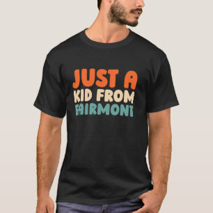 Retro Just A Kid From West Virginia Fairmont Usa U T-Shirt