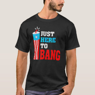 Retro Just Here To Bang Fireworks USA Flag 4th Of T-Shirt