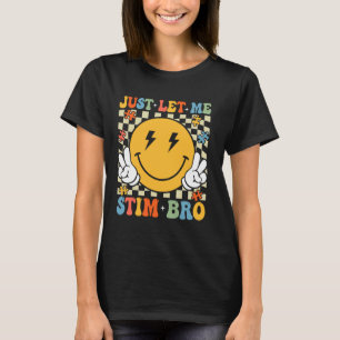 Retro Just Let Me Stim Bro Funny Autism Awareness  T-Shirt