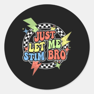 Retro Just Let Me Stim Bro Shirt Kids Toddler Awar Classic Round Sticker
