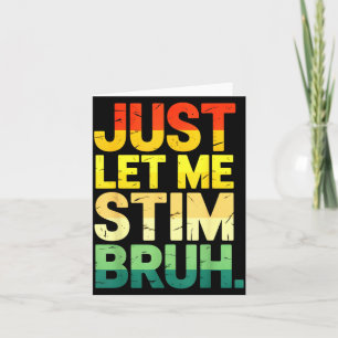 Retro Just Let Me Stim Bruh ASD Autism Awareness Card