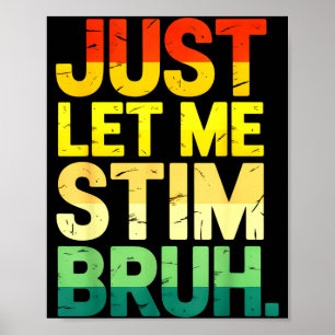 Retro just let me stim bruh asd autism awareness poster