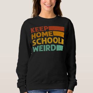 Retro Keep Homeschool Weird Vintage Homeschool Mo Sweatshirt
