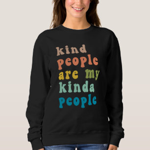 Retro Kind People Are My Kinda People Kindness Ins Sweatshirt