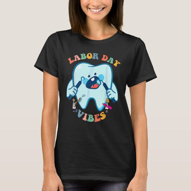 Retro Labour Day Vibes Simle Face Dentist Dental T T-Shirt (Front)