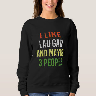 Retro Lau Gar Design I Like Lau Gar And Maybe 3 Pe Sweatshirt