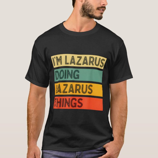 Retro Lazarus Quote Fun Identity Expression Graphi T-Shirt (Front)