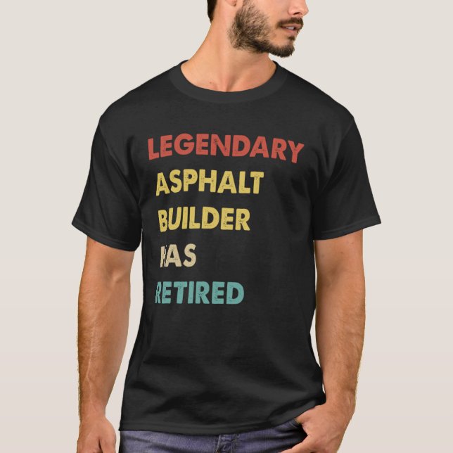 Retro Legendary Asphalt Builder Has Retired T-Shirt (Front)