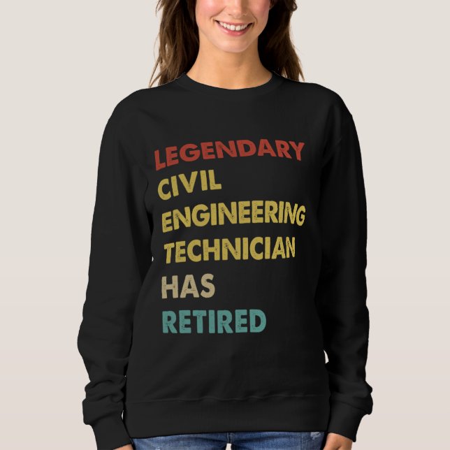 Retro Legendary Civil Engineering Technician Has R Sweatshirt (Front)